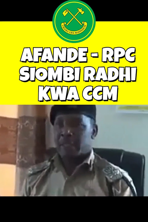 AFANDE RPC SIOMBI RADHI KWA CCM KAMWE #ccm #rpc #police #politics #security #defence