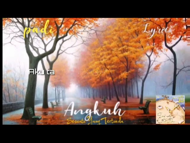 Padi ~ Angkuh (Lyrics) class=
