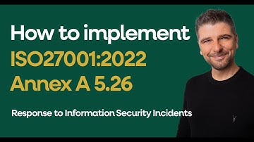 ISO 27001:2022 Annex A 5.26 - Response to Information Security Incidents Explained