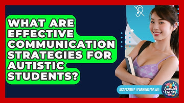 What Are Effective Communication Strategies For Autistic Students? - Accessible Learning For All