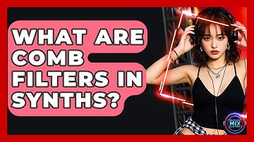 What Are Comb Filters In Synths? - Electronic Mix Masters