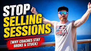 Stop Selling Sessions (Why Coaches Stay Broke & Stuck)
