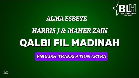 Qalbi Fil Madinah (English Translation Lyrics) - Harris J & Maher Zain [Alma Esbeye Cover]