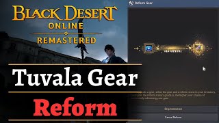 [BDO] Reform Your Tuvala Gear! | Narchillan Gear: After Season Server Graduate | Black Desert Online