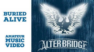 Alter Bridge - Buried Alive amateur music video