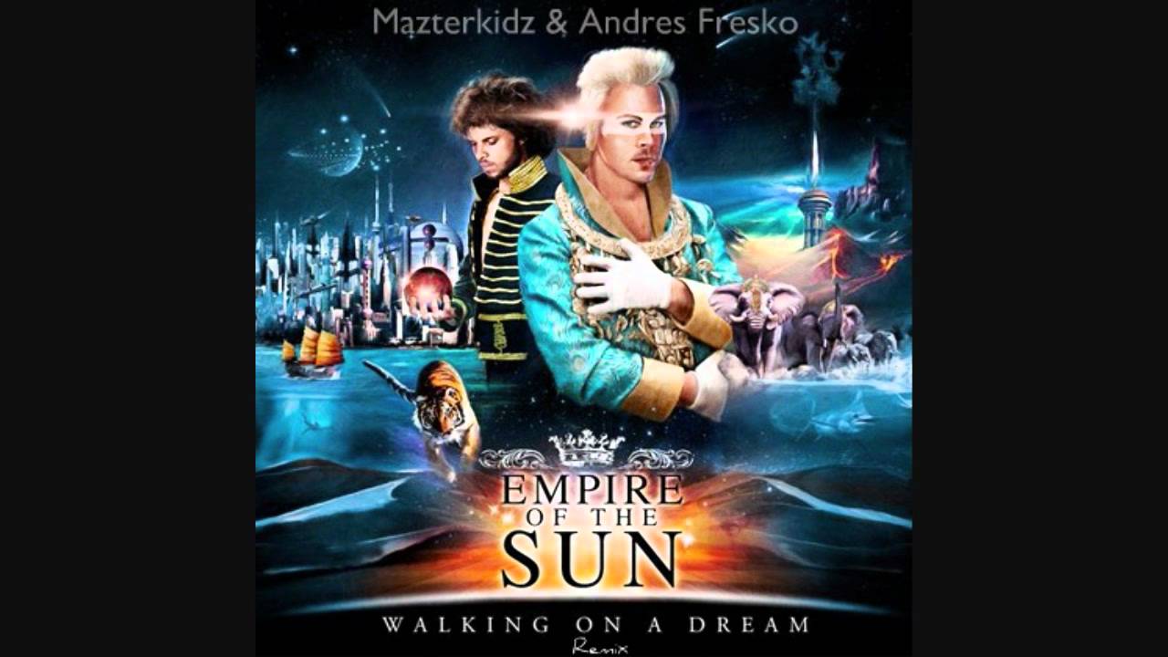 walking on a dream empire of the sun