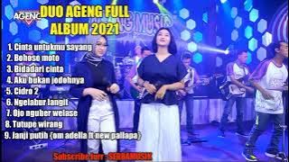 Cinta untukmu sayang - Bidadari cinta - Duo Ageng - Ageng musik Full Album 2021