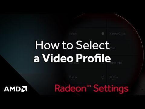 How to Select a Video Profile in AMD Radeon™ Software