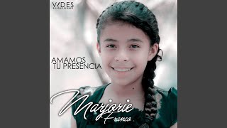 Video thumbnail of "MARJORIE FRANCO - Amamos Tu Presencia"