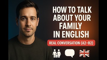 How to Talk About Your Family in English | Real Conversation (A2–B2)