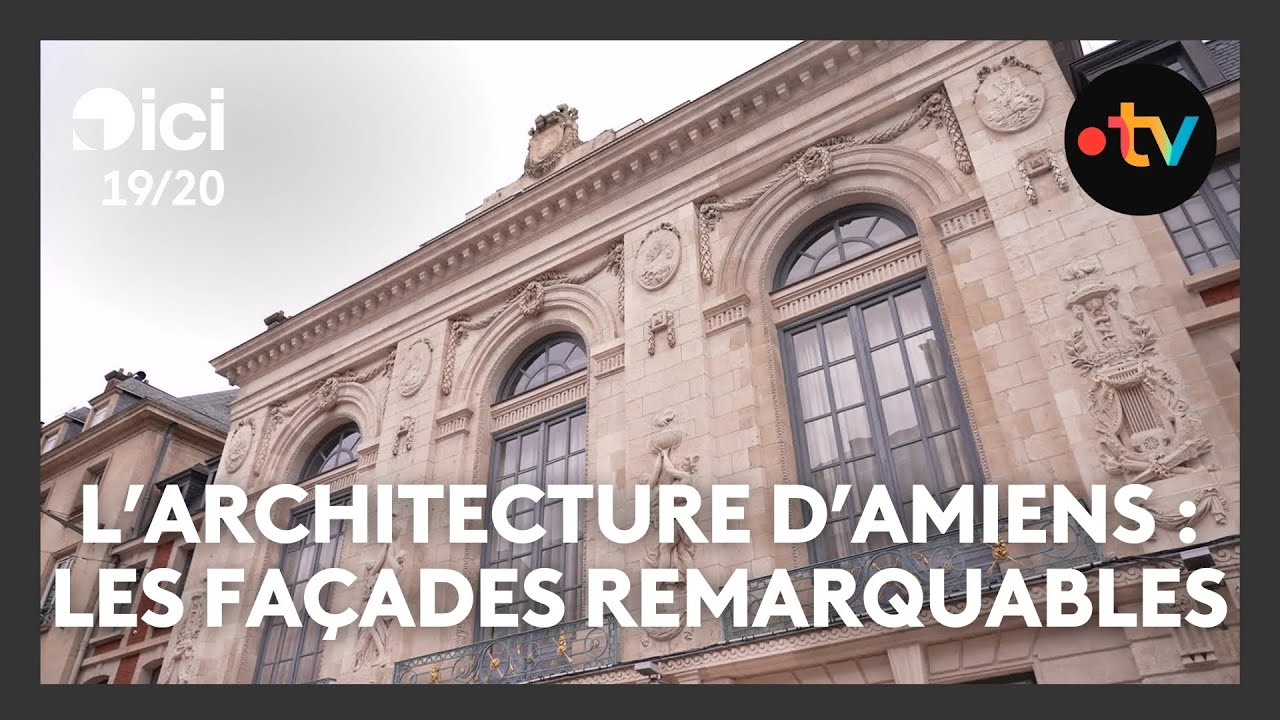 Bâtiments du 18e siècle et façades remarquables : l'architecture exceptionnelle d'Amiens