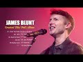 James Blunt Greatest Hits 2021 - The Best Of James Blunt 2021 - James Blunt Playlist 2021