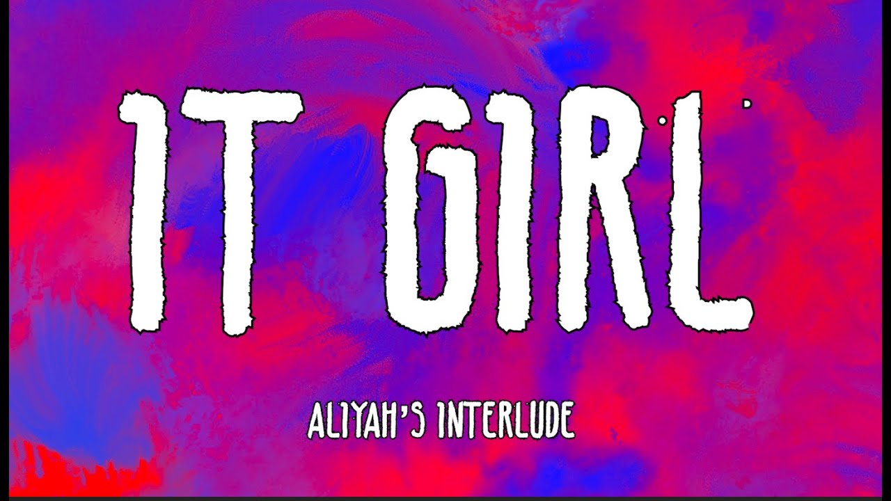 Aliyah’s Interlude - IT GIRL (Lyrics)