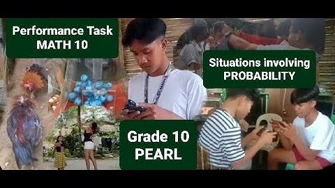 Grade 10 - Pearl || Performance Task Math 10 Video Presentation Situations involving Probability