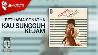 Betharia Sonatha - Kau Sungguh Kejam ( Karaoke Video)