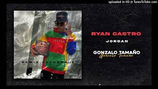 Ryan Castro  - Jordan (Cachengue Remix) - Gonzalo Tamaño
