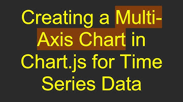 Creating a Multi-Axis Chart in Chart.js for Time Series Data