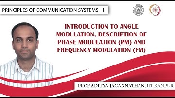 Lec 28 | Principles of Communication Systems-I | Introduction to Angle Modulation | IIT KANPUR
