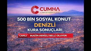 TOKİ Denizli Kura Çekimi Canlı Yayınla CUMHA’da | 6.370 Sosyal Konutun Hak Sahipleri Belirleniyor