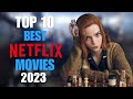 Top 10 best movies on netflix to watch now 2023