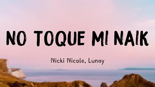 No Toque Mi Naik - Nicki Nicole, Lunay (Lyrics Video) 💫