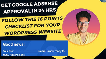 Get Google AdSense approval in 24 Hrs! Follow This 16-Point Checklist.