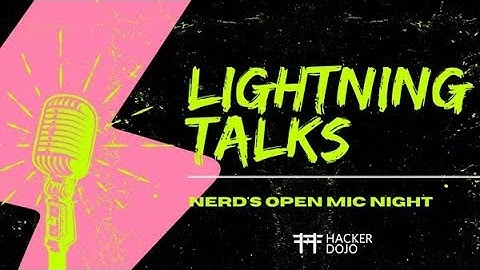 Lightning Talks @ Hacker Dojo