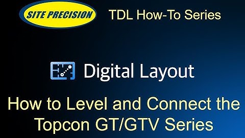 Topcon Digital Layout: How to Level and Connect GT/GTV Series Robotic Total Station