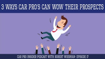 3 Easy Ways Car Salespeople Can Wow Their Customers