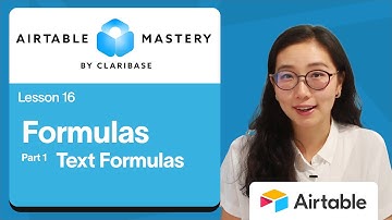 Lesson 16 - Airtable Formulas Pt 1: Text Formulas | Airtable Mastery by Claribase