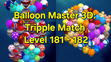 Balloon Master 3D: Tripple Match Level 181 - 182