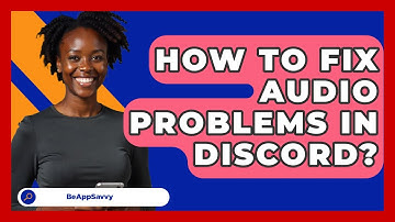 How To Fix Audio Problems In Discord? - Be App Savvy