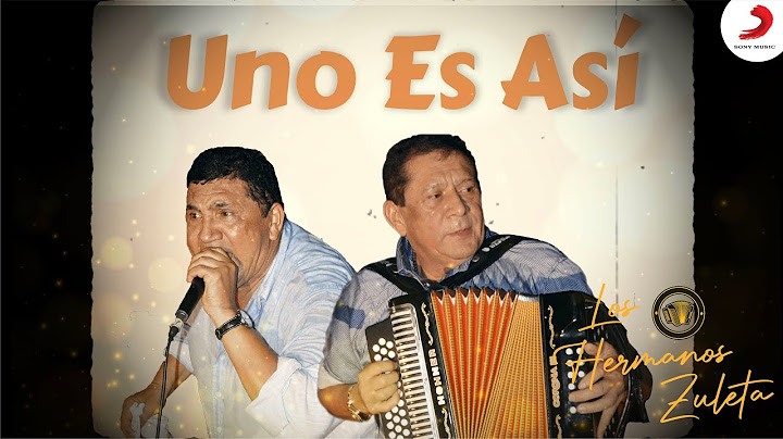 Uno Es Así, Los Hermanos Zuleta - Letra Oficial