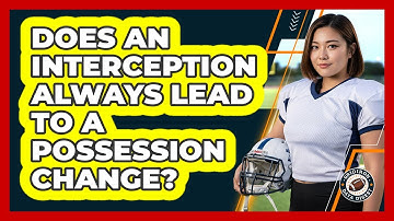 Does An Interception Always Lead To A Possession Change?