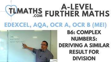 A-Level Further Maths B6-04 Complex Numbers: Deriving a Similar Result for Division