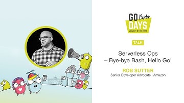 Serverless Ops – Bye-bye Bash, Hello Go! | Rob Sutter