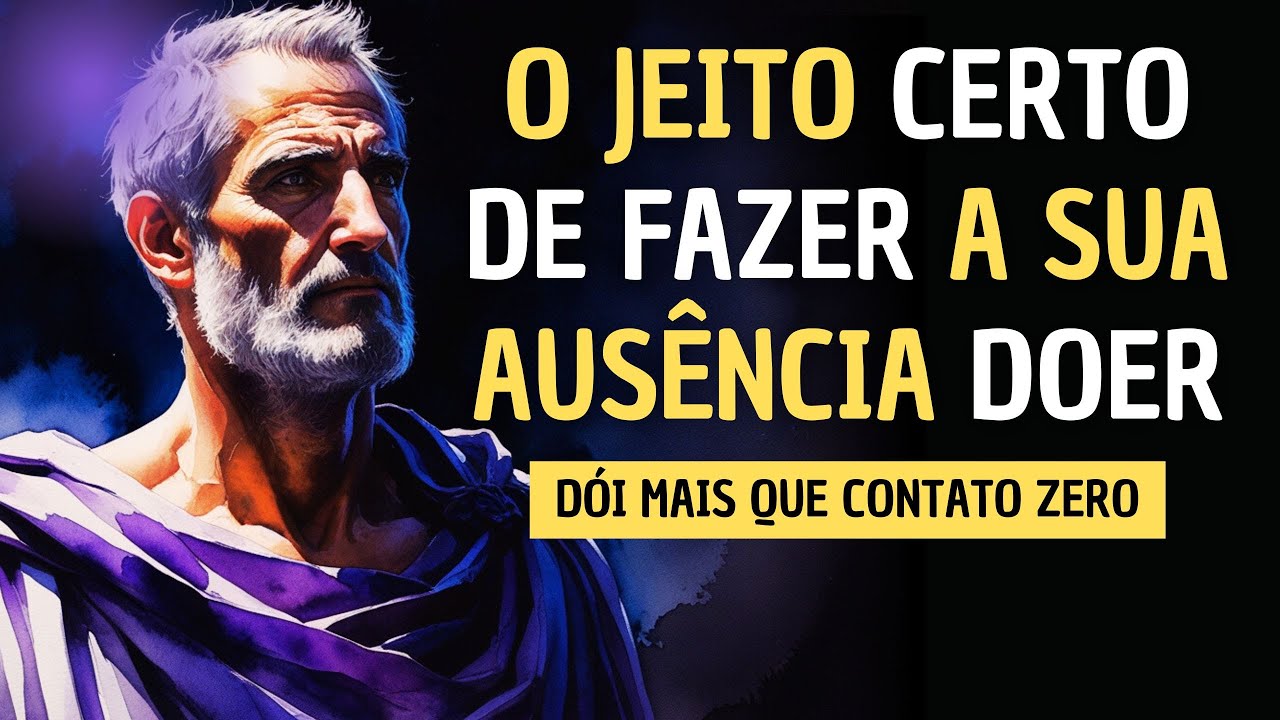 COMO FAZER ESSA PESSOA SENTIR SUA FALTA - ESTOICISMO