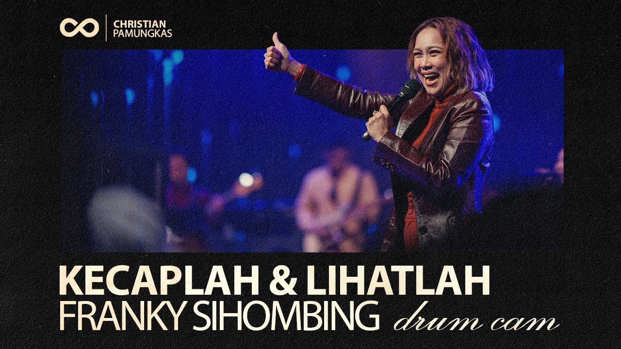 Kecaplah & Lihatlah - Franky Sihombing #drumcam feat. Glady Febe & GSJS Worship