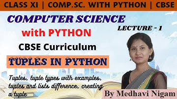 Tuples in Python| Part-1| Class 11 | Computer science with Python | CBSE | By Medhavi Nigam