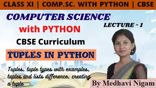 Tuples in Python| Part-1| Class 11 | Computer science with Python | CBSE | By Medhavi Nigam