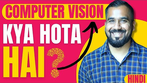 Introduction To Computer Vision Explained in Hindi