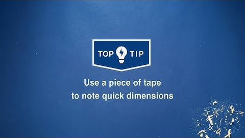 Wickes Top Tips - Use a piece of tape to note quick dimensions