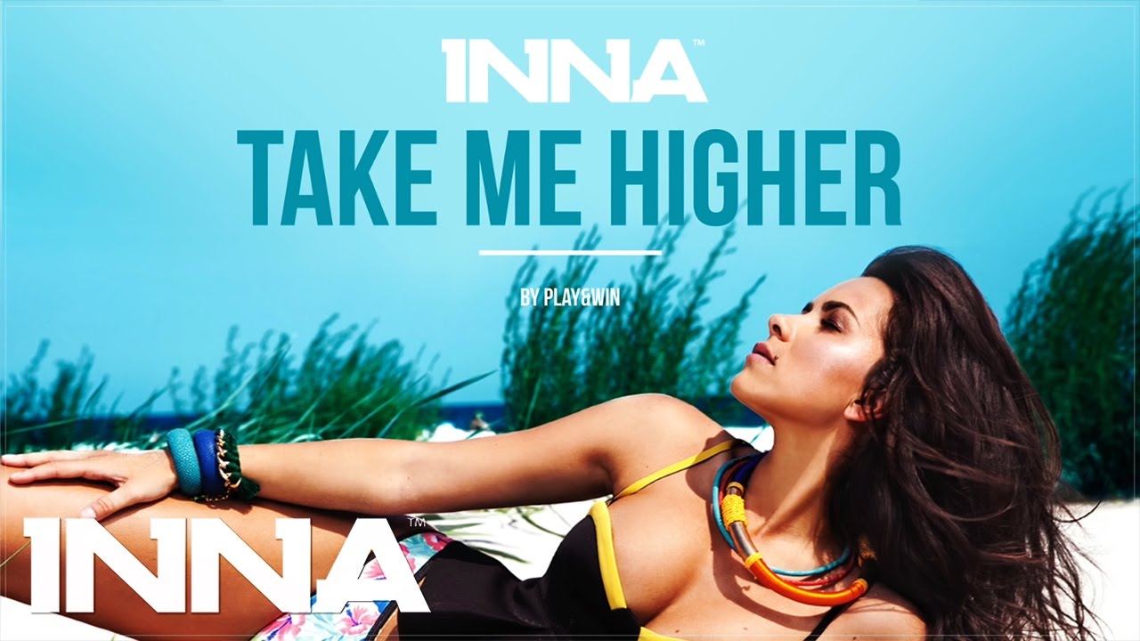 INNA - Take Me Higher (Extended Version) 