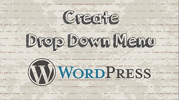 How to create Drop down menu in Wordpress for beginners