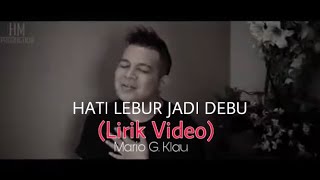 Mario G. Klau - Hati Lebur Jadi Debu Hanya Satu #lirikvideo
