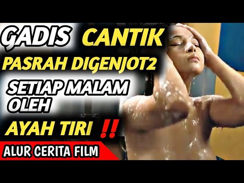 GADIS CANTIK DIGENJOT2 AYAH TIRI   ALUR CERITA FILM