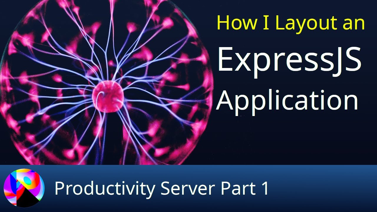 How I Layout an ExpressJS Application - Productivity Server Part 1 ...