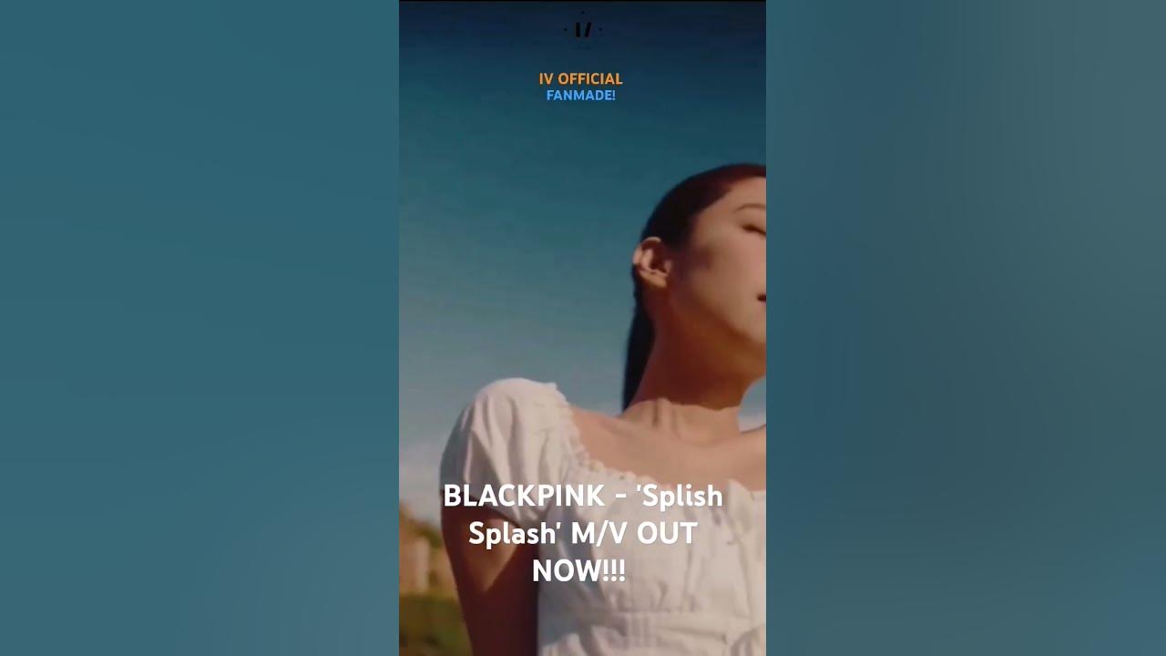 BLACKPINK - 'Splish Splash' M/V OUT NOW!!!!! #BLACKPINK #JENNIE #JISOO #LISA #ROSÉ #BP #FANMADE #MV