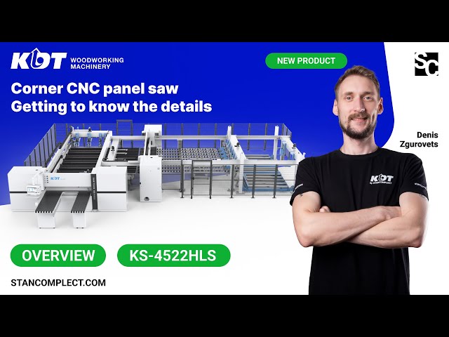 What should you know. The new KDT KS-4522HLS corner CNC panel saw
