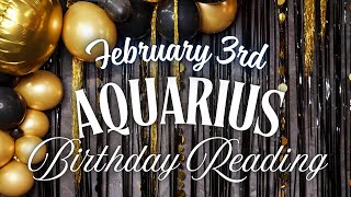 Aquarius February 3rd Birthday Reading Happy Birthday